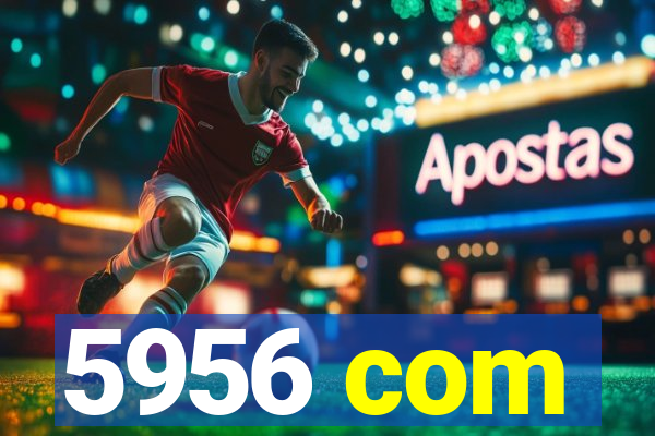 5956 com
